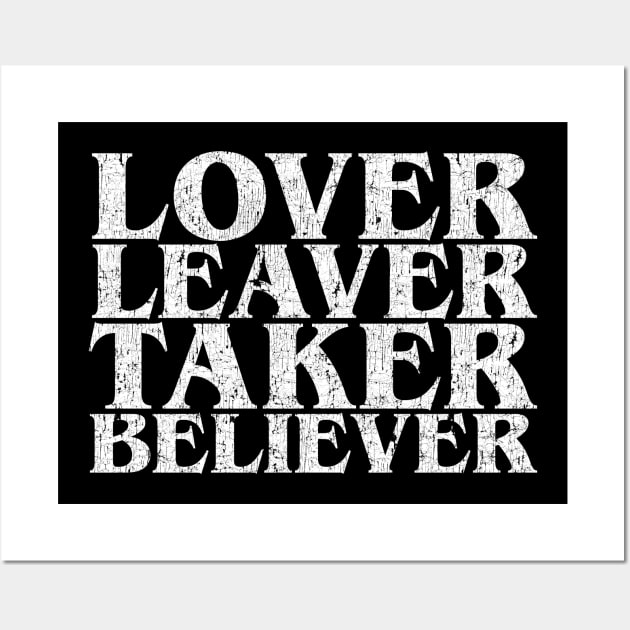 Lover Leaver Taker Believer Distressed Quote Wall Art by CreativeWear